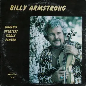 Billy Armstrong - World's Greatest Fiddle Player