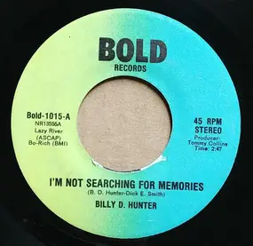 Billy D. Hunter - I'm Not Searching For Memories / When Did Right Become Wrong