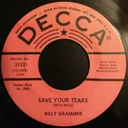 Billy Grammer - Save Your Tears / I'd Like To Know Why