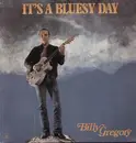 LP - Billy Gregory - It's A Bluesy Day