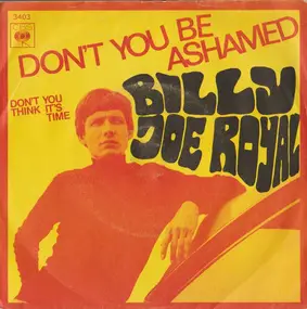 Billy Joe Royal - Don't You Be Ashamed (To Call My Name) /Don't You Think It's Time