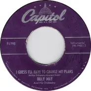 Billy May And His Orchestra - When My Sugar Walks Down The Street / I Guess I'll Have To Change My Plans