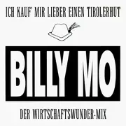 7inch Vinyl Single - Billy Mo - Ich Kauf' Mir Lieber Einen Tirolerhut (Der Wirtschaftswunder-Mix)