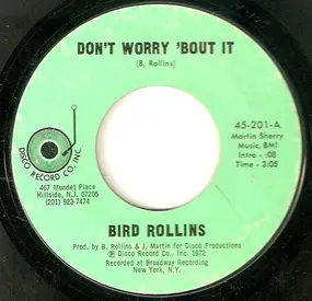Bird Rollins - Don´t Worry ´Bout It / All On Account Of You