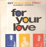 Bit Machine Featuring Karen Jones - For Your Love