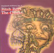 Bitch Boys / The Cheeks - Clockwork Anthems Vol. 4