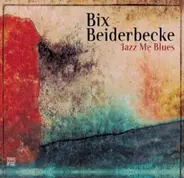Bix Beiderbecke - JAZZ ME BLUES