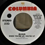 Bond - When You're Up, You're Up
