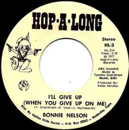 Bonnie Nelson - I'll Give Up (When You Give Up On Me) / Wayward Wind