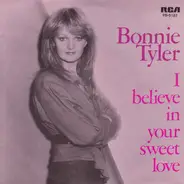 Bonnie Tyler - I Believe In Your Sweet Love