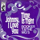 7'' - Booker T & The MG's - Time Is Tight / Johnny, I Love You