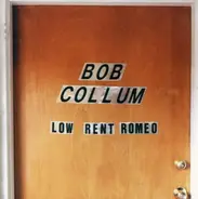 Bob Collum - Low Rent Romeo