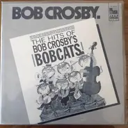 Bob Crosby And The Bob Cats - The Hits Of Bob Crosby's Bobcats