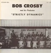 Bob Crosby and his Orchestra - Strictly Dynamics