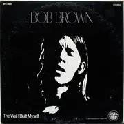 LP - Bob Brown - The Wall I Built Myself - +lyrics sheet