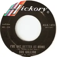 Bob Gallion - I've Got Better At Home