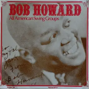 Bob Howard - Bob Howard All American Swing Groups - A Chronological Study - Vol. 4