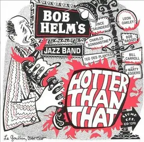 Bob Helm Jazz Band - Hotter Than That
