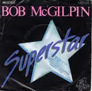 7inch Vinyl Single - Bob McGilpin - Superstar