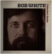 Bob White - Collector's Series