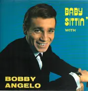 Bobby Angelo - Baby Sittin' With Bobby Angelo