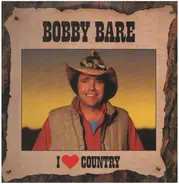 Bobby Bare - I Love Country