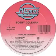 12inch Vinyl Single - Bobby Coleman - Must Be The Music