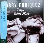 Bobby Enriquez , Rufus Reid , Billy Higgins - Bobby Enriquez Plays Bossa Nova