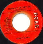 Bobby Bland - Shape Up Or Ship Out / The Love That We Share (Is True)