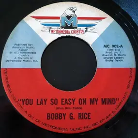 Bobby G. Rice - You Lay So Easy On My Mind / There Ain't No Way Babe
