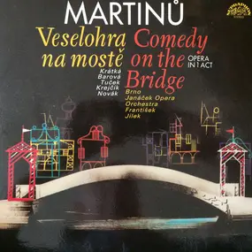 Martinu - Comedy On The Bridge (Jilek)