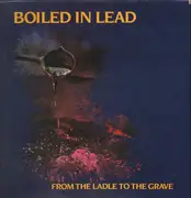 LP - Boiled In Lead - From The Ladle To The Grave