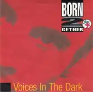 Born 2 Gether - Voices In The Dark