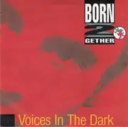 7'' - Born 2 Gether - Voices In The Dark