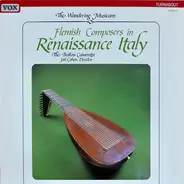 Boston Camerata , Joel Cohen - Flemish Composers In Renaissance Italy (The Wandering Musicians)