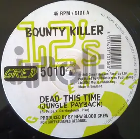 Bounty Killer - Dead This Time (Jungle Payback) / New Blood Spilt (Drum & Bass)