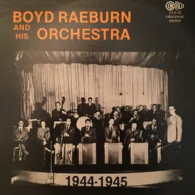 The Boyd Raeburn Orchestra - Boyd Raeburn And His Orchestra 1944-1945