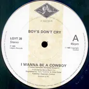 Boy's Don't Cry - I Wanna Be A Cowboy