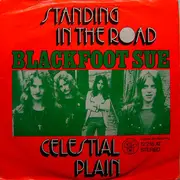 7'' - Blackfoot Sue - Standing In The Road / Celestial Plain