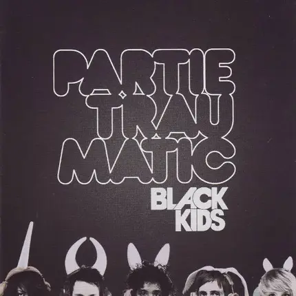 Black Kids - Partie Traumatic