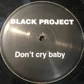 The Black Project - Don't Cry Baby