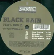 Black Rain Feat. Ronald C. Davis Jr. - Do You Wanna Be