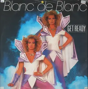 Blanc De Blanc - Get Ready