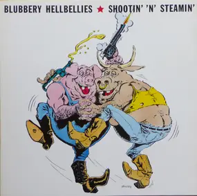 Blubbery Hellbellies - Shootin' 'N' Steamin'
