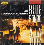 LP - Blue Rondo À La Turk Featuring Mark Reilly & Danny White - Too Soon To Come