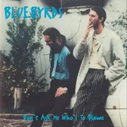 Bluebyrds - Don't Ask Me Who's to Blame