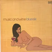 Blue Six - Music And Wine