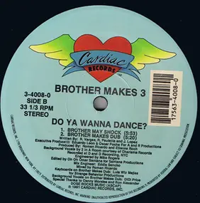 brother makes 3 - Do You Wanna Dance?
