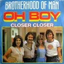 7inch Vinyl Single - Brotherhood Of Man - Oh Boy / Closer Closer