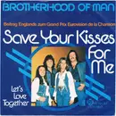 7inch Vinyl Single - Brotherhood Of Man - Save Your Kisses For Me